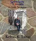 E-Book (epub) Spirituality & Sexuality A Godly Perspective von Kelvin K Lucas