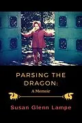 E-Book (epub) Parsing the Dragon: A Memoir von Susan Glenn Lampe