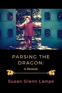 E-Book (epub) Parsing the Dragon: A Memoir von Susan Glenn Lampe