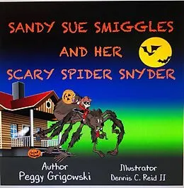 E-Book (epub) Sandy Sue Smiggles and Her Scary Spider Snyder von Peggy Grigowski