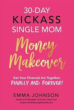 E-Book (epub) 30-Day Kickass Single Mom Money Makeover von Emma Johnson