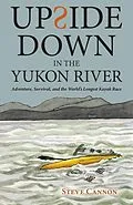 E-Book (epub) Upside Down in the Yukon River von Steve Cannon