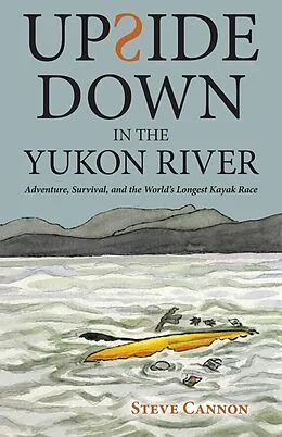 E-Book (epub) Upside Down in the Yukon River von Steve Cannon