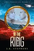 E-Book (epub) In the Ring (The Dreamers, #3) von J. K. Stephens