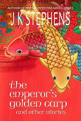 E-Book (epub) The Emperor's Golden Carp and Other Stories von J. K. Stephens