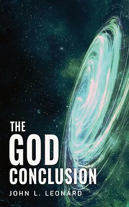 E-Book (epub) The God Conclusion von John L Leonard
