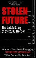 E-Book (epub) Stolen Future: The Untold Story of the 2000 Election von Stephen Singular