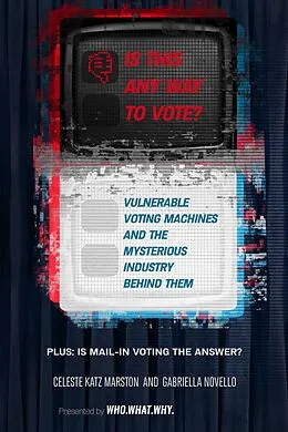 E-Book (epub) Is This Any Way to Vote? von Celeste Katz Marston, Gabriella Novello