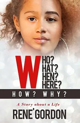 E-Book (epub) Who? What? When? Where? How? Why? von Michelle Rene' Gordon