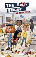 E-Book (epub) Bully Brigade: The Turn Over von T. T. Floyd