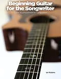 E-Book (epub) Beginning Guitar for the Songwriter von Ian Robbins