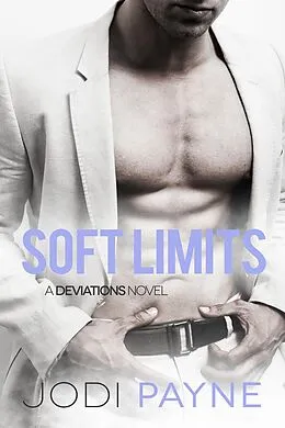 E-Book (epub) Soft Limits: A Deviations Novel (The Deviations Series, #6) von Jodi Payne