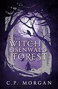E-Book (epub) The Witch of Eisenwald Forest von C. P. Morgan