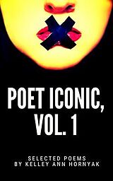 E-Book (epub) Poet Iconic, Vol. 1 von Kelley Ann Hornyak