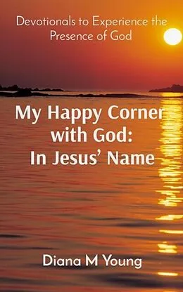 ePUB My Happy Corner with God: In Jesus' Name: In Jesus' Name von Diana Young