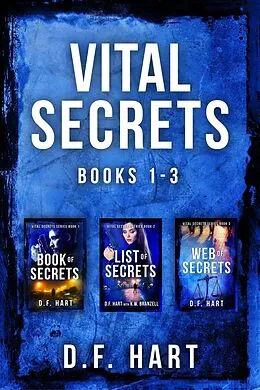 E-Book (epub) Vital Secrets, Volumes 1-3 - A Suspenseful FBI Crime Thriller Collection von D. F. Hart