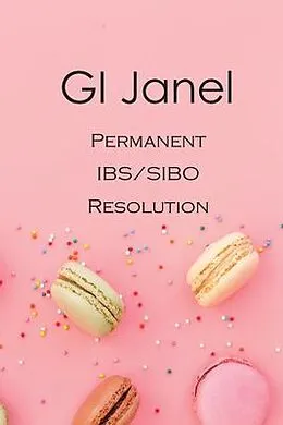 E-Book (epub) GI Janel - Permanent IBS/SIBO Resolution von Kathleen Janel