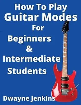E-Book (epub) How To Play Guitar Modes von Dwayne Jenkins