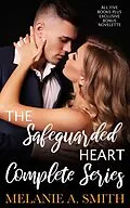 E-Book (epub) The Safeguarded Heart Complete Series: All Five Books Plus Exclusive Bonus Novelette von Melanie A. Smith