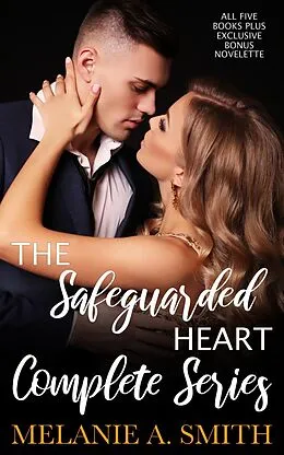 E-Book (epub) The Safeguarded Heart Complete Series: All Five Books Plus Exclusive Bonus Novelette von Melanie A. Smith
