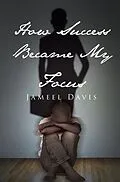 E-Book (epub) How Success Became My Focus von Jameel Davis