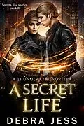 E-Book (epub) A Secret Life (Thunder City, #5) von Debra Jess