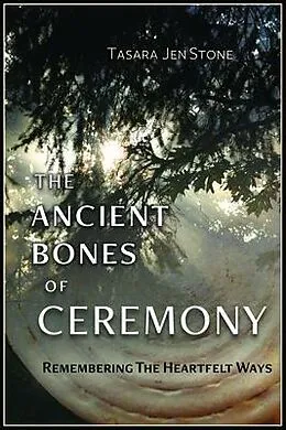 E-Book (epub) The Ancient Bones of Ceremony von Tasara Stone