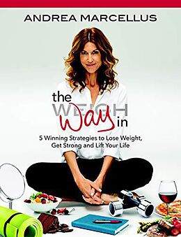 E-Book (epub) The Way In: 5 Winning Strategies to Lose Weight, Get Strong and Lift Your Life von Andrea Marcellus