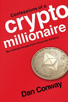 E-Book (epub) Confessions of a Crypto Millionaire von Dan Conway