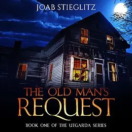 E-Book (epub) The Old Man's Request (The Utgarda Series, #1) von Joab Stieglitz