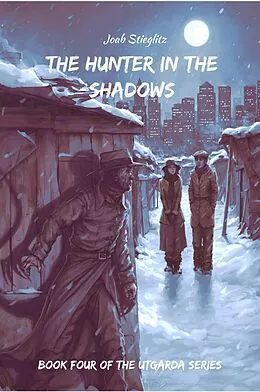 E-Book (epub) The Hunter in the Shadows (The Utgarda Series, #4) von Joab Stieglitz
