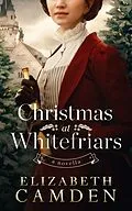E-Book (epub) Christmas at Whitefriars von Elizabeth Camden