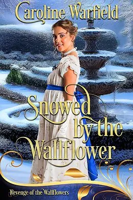 E-Book (epub) Snowed by the Wallflower (Revenge of the Wallflowers, Book 48 of 55) von Caroline Warfield, Wallflowers Revenge