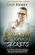 Couverture cartonnée Digital Millionaire Secrets de Dan Henry