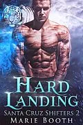 E-Book (epub) Hard Landing (Santa Cruz Shifters, #2) von Marie Booth