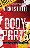 E-Book (epub) Body Parts (Tally Whyte Mystery-Thriller, #1) von Vicki Stiefel