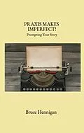 E-Book (epub) Praxis Makes Imperfect? von Bruce Hennigan