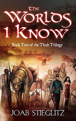 E-Book (epub) The Worlds I Know (The Utgarda Series, #4) von Joab Stieglitz