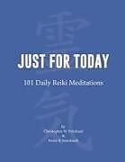 Couverture cartonnée Just for Today: 101 Daily Reiki Meditations de Haley B. Steinhardt, Christopher W. Pritchard