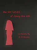 E-Book (epub) The Six Wives of Jenny the 8th--Novella von David Benson