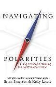 Couverture cartonnée Navigating Polarities: Using Both/And Thinking to Lead Transformation de Kelly Lewis, Brian Emerson