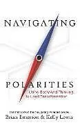 Kartonierter Einband (Kt) Navigating Polarities: Using Both/And Thinking to Lead Transformation von Kelly Lewis, Brian Emerson