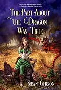 E-Book (epub) The Part About the Dragon Was (Mostly) True von Sean Gibson