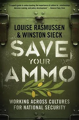 E-Book (epub) Save Your Ammo: Working Across Cultures for National Security von Louise Rasmussen, Winston Sieck