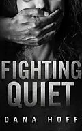 E-Book (epub) Fighting Quiet von Dana Hoff
