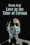 Couverture cartonnée Love in the Time of Corona de Elena Graf