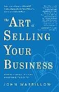 Livre Relié The Art of Selling Your Business: Winning Strategies & Secret Hacks for Exiting on Top de John Warrillow