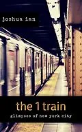 E-Book (epub) the 1 train: Glimpses of New York City von Joshua Ian
