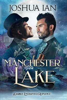E-Book (epub) Manchester Lake (Darkly Enchanted Romance, #3) von Joshua Ian