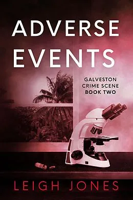 E-Book (epub) Adverse Events (Galveston Crime Scene, #2) von Leigh Jones
